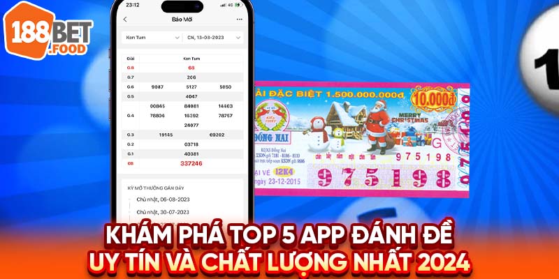 Khám Phá Top 5 App Đánh Đề Uy Tín Và Chất Lượng Nhất 2024