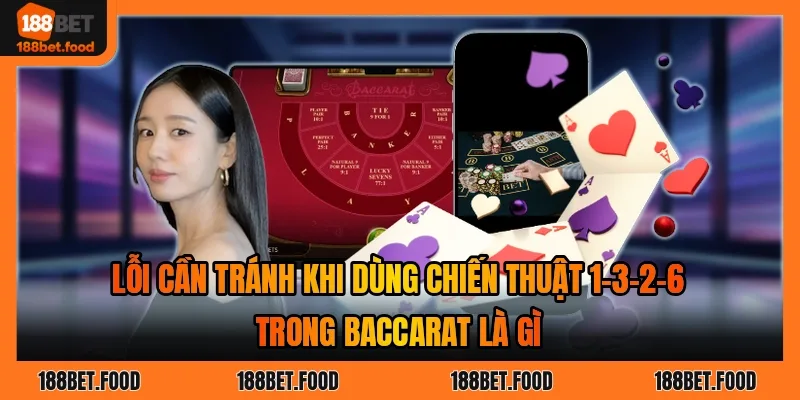 Bảng bước cược chiến thuật 1-3-2-6 trong baccarat là gì 188BET và kết quả lũy kế từng ván