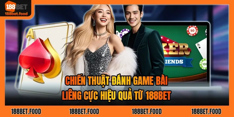 Game Bài Liêng 188BET – Luật Chơi, Tổ Hợp Bài Và Chiến Thuật
