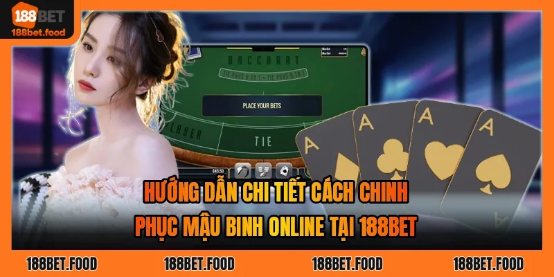 Mậu Binh Online 188BET – Bí Quyết Sắp Xếp Bài Hiệu Quả